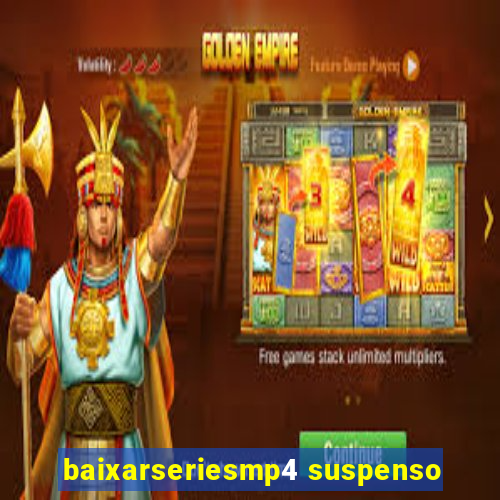 baixarseriesmp4 suspenso